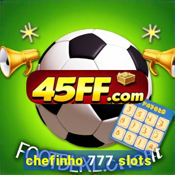 chefinho 777 slots